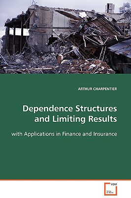 dependence structures and limiting results with applications in finance and insurance  arthur, charpentier