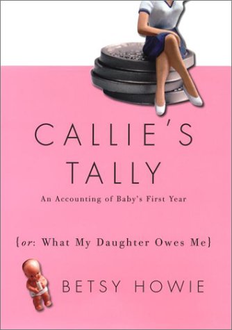 callies tally an accounting of babys first year 1st edition betsy howie 1585421758, 9781585421756