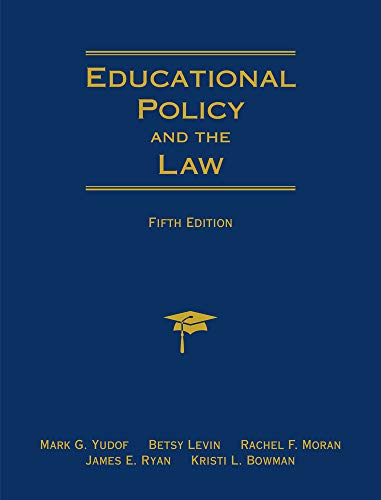 educational policy and the law 5th edition mark g. yudof , betsy levin , rachel moran , james e. ryan ,