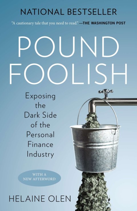 pound foolish exposing the dark side of the personal finance industry 1st edition helaine olen 1101575301,
