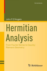hermitian analysis from fourier series to cauchy riemann geometry 1st edition john p. dangelo 1461485258,