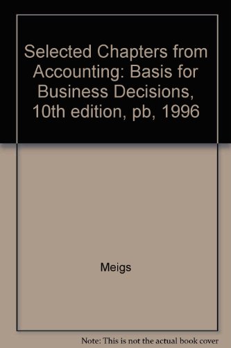 selected chapters from accounting basis for business decisions 10th  edition meigs 0070434018, 9780070434011
