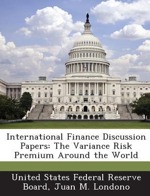 international finance discussion papers the variance risk premium around the world 1st edition united states