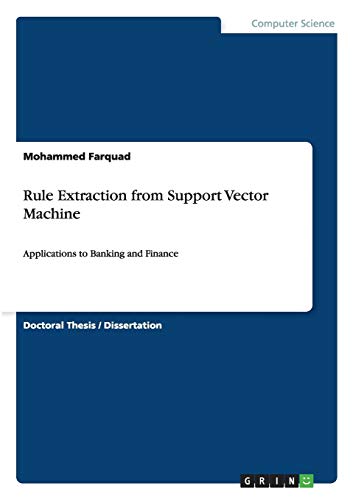 Rule Extraction From Support Vector Machine Applications To Banking And Finance