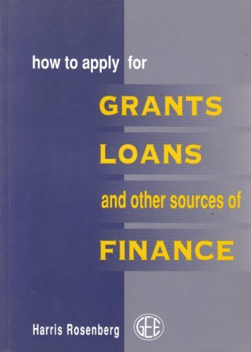 how to apply for grants loans and other sources of finance 1st edition harris rosenberg 0852589379,