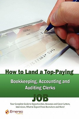 how to land a top paying bookkeeping accounting and auditing clerks job 1st edition brad andrews 1742445950,