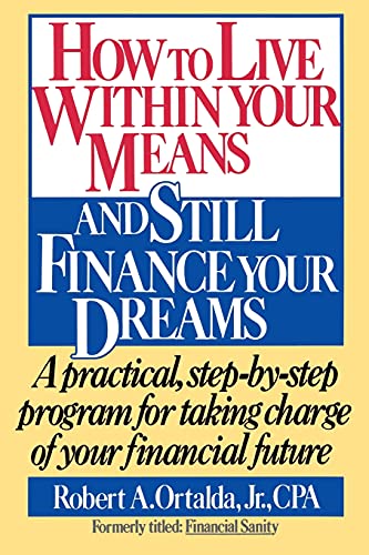 how to live within your means and still finance your dreams 1st edition robert a. ortalda 0671696076,