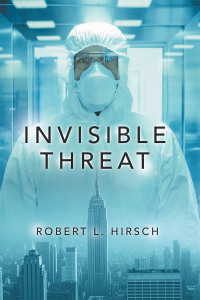 invisible threat 1st edition robert l. hirsch 1532096585, 1532096569, 9781532096587, 9781532096563