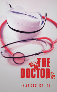 the doctor 1st edition francis catzo 1728347734, 1728347726, 9781728347738, 9781728347721
