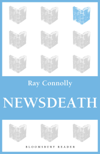 newsdeath 1st edition ray connolly 1448205352, 1448204917, 9781448205356, 9781448204915