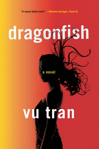 dragonfish a novel  vu tran 0393352870, 0393248429, 9780393352870, 9780393248425