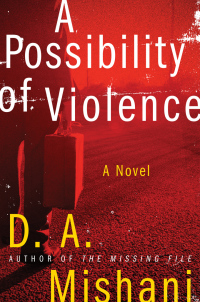 a possibility of violence 1st edition d. a. mishani 0062195425, 0062195417, 9780062195425, 9780062195418