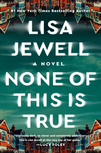 none of this is true 1st edition lisa jewell 1982179007, 1982179023, 9781982179007, 9781982179021