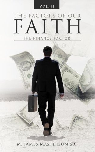 the factors of our faith the finance factor 1st edition m. james masterson sr 1462705995, 9781462705993