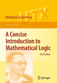a concise introduction to mathematical logic 3rd edition wolfgang rautenberg 1441912207, 1441912215,