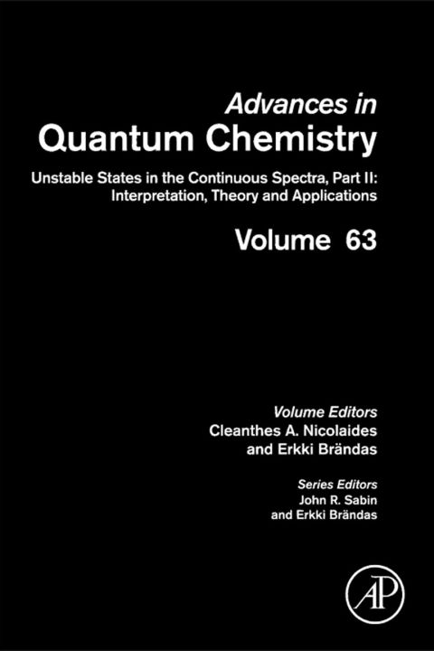 Advances In Quantum Chemistry Unstable States In The Continuous Spectra Part II Interpretation Theory And Applications Volume 63