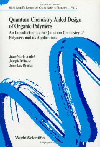 quantum chemistry aided design of organic polymers an introduction to the quantum chemistry of polymers and