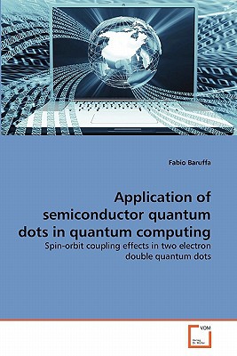 application of semiconductor quantum dots in quantum computing spin orbit coupling effects in two electron