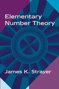 elementary number theory 1st edition james k. strayer 1577662245, 1478605901, 9781577662242, 9781478605904