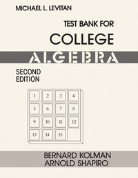 test bank for college algebra 2nd edition bernard kolman, arnold shapiro, michael l. levitan 0124178995,