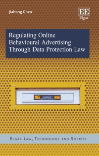 regulating online behavioural advertising through data protection law 1st edition jiahong chen 1839108290,