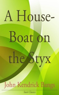 a house boat in the styx 1st edition john kendrick bangs 1508556814, 1609778219, 9781508556817, 9781609778217