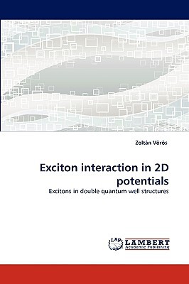 exciton interaction in 2d potentials excitons in double quantum well structures 1st edition zoltán vörös