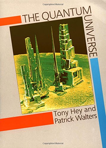 the quantum universe 1st edition tony hey, patrick walters 0521318459, 9780521318457