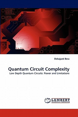 quantum circuit complexity low depth quantum circuits power and limitations 1st edition debajyoti bera