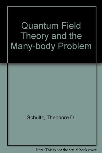 quantum field theory and the many body problem 1st edition t.d. schultz 0677011350, 9780677011356