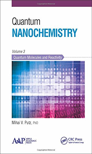 quantum nanochemistry quantum molecules and reactivity volume 3 1st edition mihai v. putz 1771881356,