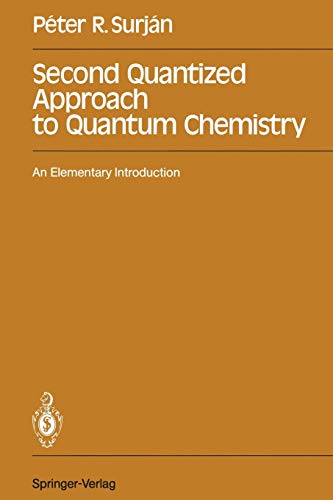 second quantized approach to quantum chemistry an elementary introduction 1st edition peter r. surjan