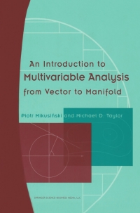 an introduction to multivariable analysis from vector to manifold 1st edition piotr mikusinski, michael d.