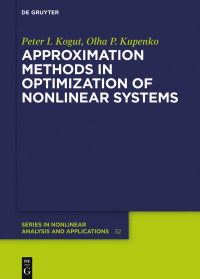 approximation methods in optimization of nonlinear systems 1st edition peter i. kogut, olga p. kupenko