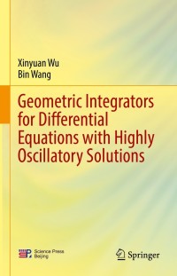 geometric integrators for differential equations with highly oscillatory solutions 1st edition xinyuan wu,