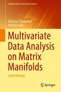 multivariate data analysis on matrix manifolds 1st edition nickolay trendafilov, michele gallo 3030769739,