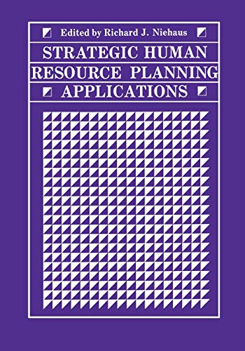 strategic human resource planning applications 1st edition richard j. niehaus 1461290457, 9781461290452