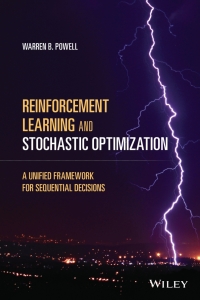 reinforcement learning and stochastic optimization a unified framework for sequential decisions 1st edition