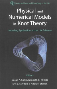 physical and numerical models in knot theory including applications to the life sciences 1st edition calvo