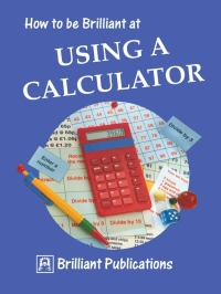how to be brilliant at using a calculator 1st edition beryl webber 1897675046, 9781897675045