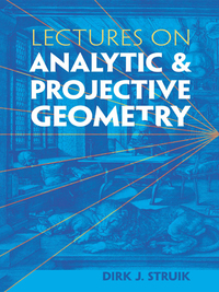 lectures on analytic and projective geometry 1st edition dirk j. struik 0486485951, 9780486485959
