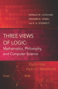 three views of logic mathematics philosophy and computer science 1st edition donald w. loveland, richard