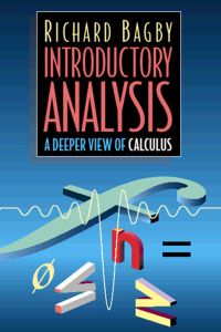 introductory analysis a deeper view of calculus 1st edition richard j. bagby 0120725509, 9780120725502