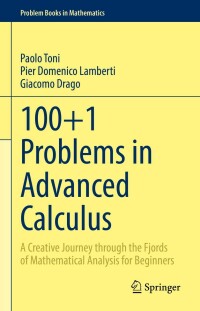 100+1 problems in advanced calculus a creative journey through the fjords of mathematical analysis for