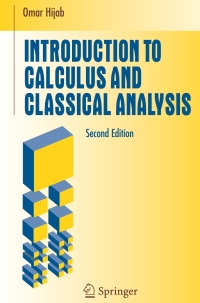 introduction to calculus and classical analysis 2nd edition omar hijab 0387693157, 9780387693156