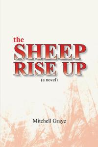 the sheep rise up 1st edition mitchell graye 1481716441, 148171645x, 9781481716444, 9781481716451