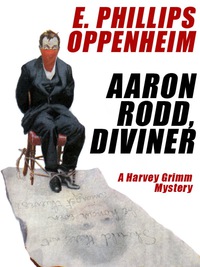 aaron rodd diviner a harvey grimm mystery 1st edition e. phillips oppenheim 1479427845, 9781479427840