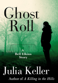 ghost roll a bell elkins story 1st edition julia keller 146685703x, 9781466857032
