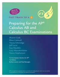fast track to a 5 preparing for the ap calculus ab and calculus bc examinations 1st edition sharon cade,