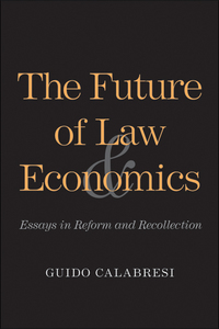 the future of law and economics essays in reform and recollection 1st edition guido calabresi 0300195893,